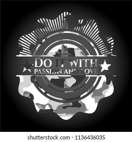 Do it with passion and love written on a grey camouflage texture