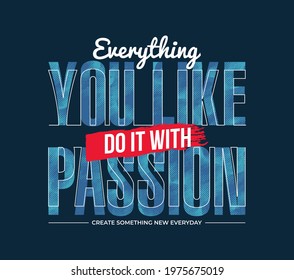 Do with passion, modern stylish motivational quotes typography slogan. Colorful abstract design with the grunge style. Vector illustration for print tee shirt, typography, poster and other uses.