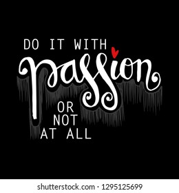 Do it with passion  or not at all