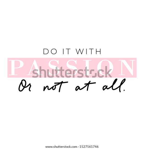 Not at all. Do it with passion Постер. Do it with passion or not at all перевод. Passion or not t all надпись Постер.