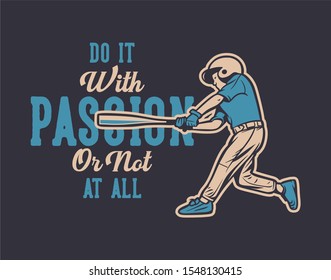 do it with passion or not at all baseball quote motivation slogan kids poster vintage