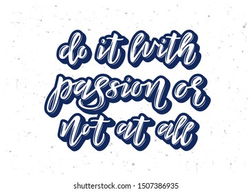 Do it with passion or not at all hand drawn lettering. Motivational quote. Template for, banner, poster, flyer, greeting card, web design, print design. Vector illustration.