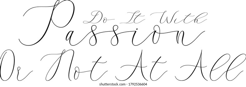 Do It With Passion Or Not At All handwritten typography text