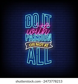 do it with passion or not at all neon Sign on brick wall background vector