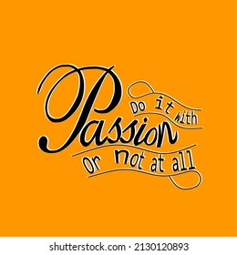 Do it with passion or not at all text vector illustration ,business and motivation quotes