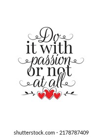 Do it with passion or not at all, vector. Motivational inspirational positive quotes, affirmations. Wording design isolated on white background