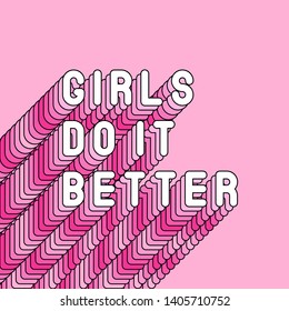 “Girls do it better“ positive feminist quote poster. Girl power themes. Vector text illustration with pink long shade.	