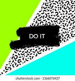 Do it  quote. Vector abstract geometric design. Memphis style background. Poster, placard, cover, flyer, brochure, banner template.