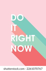 Do it right now motivation quotes pink blue green red pastel tones