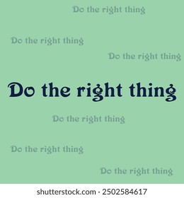 "DO THE RIGHT THING" perfect for stickers, merchandise and apparel designs. This Typography design offers high-quality, eye-catching typography, easy to use and scalable. Perfect for your design needs