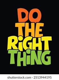 Do the right thing Quotes, Typography Minimalist T-shirt Design, Motivational Typography T-shirt Design, Inspirational Quotes T-shirt Design