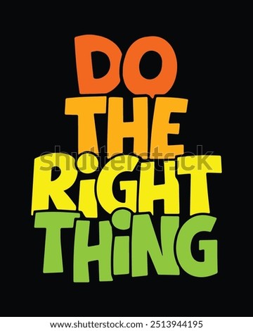 Do the right thing Quotes, Typography Minimalist T-shirt Design, Motivational Typography T-shirt Design, Inspirational Quotes T-shirt Design