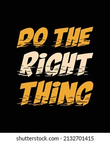 Do The Right Thing T-shirt Design