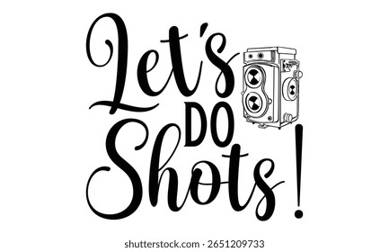 Vamos fazer fotos! - Fotógrafo T-Shirt Design. Frase de Caligrafia Vetorial com Estilo de Tipografia Escrito à Mão. Elemento de design gráfico em fundo branco.