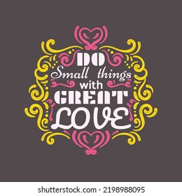 Do Small Thing with Great Love Lettering