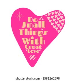 Do Small Things With Great Love Quote. Hand Lettered Love Quote. Inspirational Motivational Quote - Vector