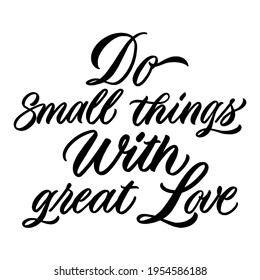 do small things with great love handwritten brush calligraphy motivational quote. Greeting card with flourishes and leaves. Vector frame for text, photo, blog, print.