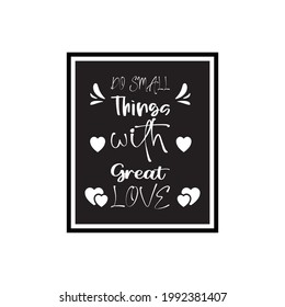 do small things with great love letter quote