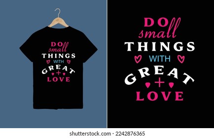 Hacer cosas pequeñas con el diseño de camisetas de la tipografía de gran amor