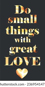 Do small things with great love