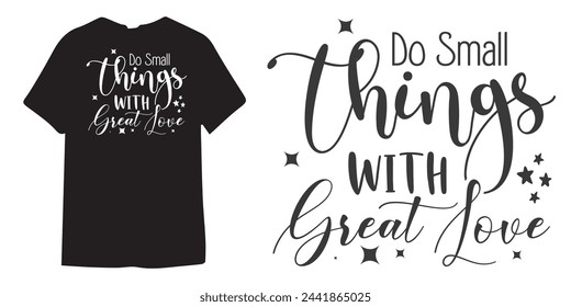 Do small things with great love motivational tshirt design, Self Love typography design, Positive quote, Inspirational Shirt Design Bundle, Strong Woman quote design, Sublimation 