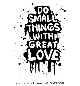 Do small things with great love hand lettering quotes. Vector illustration.