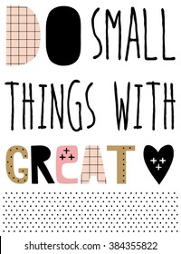 ''Do small things with great love'' hand lettering quote. Hand drawn typography poster