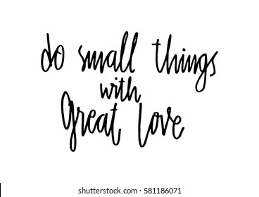 Do Small Things Great Love Hand Stock Vector (Royalty Free) 581186071