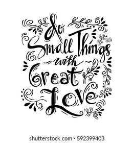 Do Small Things With Great Love Hand Lettering.
