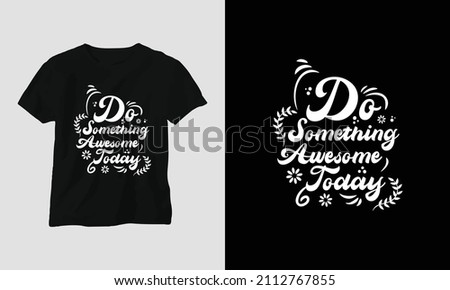 Do Something Awesome Today - Abstract beautiful t-shirts design, Vector graphic, typographic poster, or t-shirt.