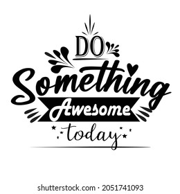 Do something awesome today with black and transparent background