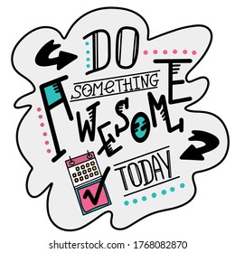 Do something awesome today calligraphy vector lettering for a card.  Calligraphy lettering word graphic, vintage art for posters, and greeting cards design. Isolated on white background.