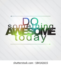 Do something awesome today. Motivational Background (EPS10 Vector)