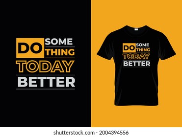 Do Something Better Typography Text T Shirt Design template 