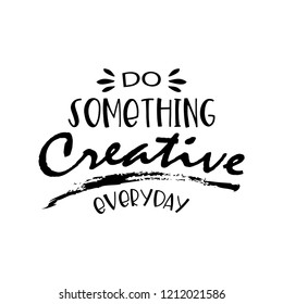 Do something creative everyday. Lettering.