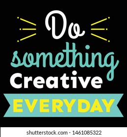 Do Something Creative Everyday Typography Tshirt Stock Vector (Royalty ...