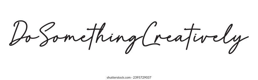 do something creatively text on white background.