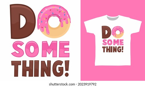 Do something with donut typography t shirt design