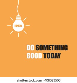 Do Something Good Today. - Inspirational Quote, Slogan, Saying On An Yellow Background