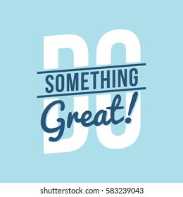 do something great lettering useful for cards, posters, flyers or other printed media