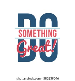 do something great lettering useful for cards, posters, flyers or other printed media