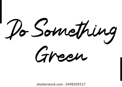 Do Something Green Stylish Typography Text Saying