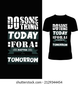 HACER ALGO HOY PARA MAÑANA. Este es un nuevo diseño tipográfico moderno de camisetas