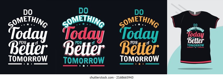 Do something today for a better tomorrow Inspirational t shirt design Premium Vector