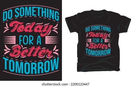 Do Something Today For A Better Tomorrow