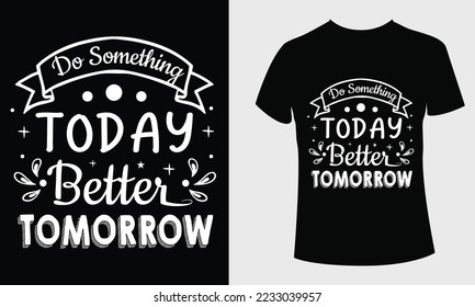 Do something today better tomorrow quotes