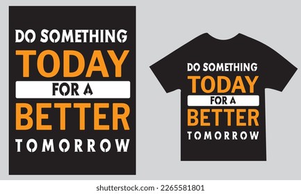 Do something today for a better tomorrow t shirt design vector image