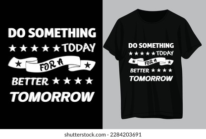 DO SOMETHING TODAY FOR A BETTER TOMORROW