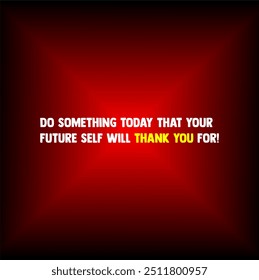 Do something today that your future self will thank you for Typographic illustration poster