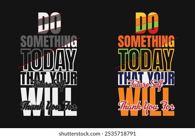 Do Something Today That Your Future Self Will Thank You For: Inspirational Vector Art